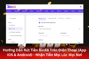 Bài viết về Hướng Dẫn Rút Tiền Bin88