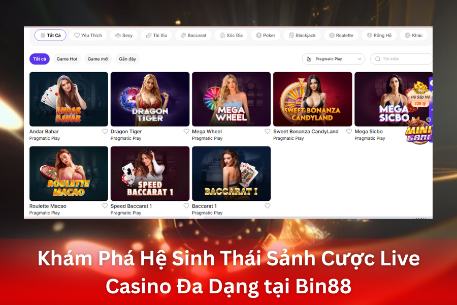 Hệ Sinh Thái Sảnh Cược Live Casino Đa Dạng tại Bin88