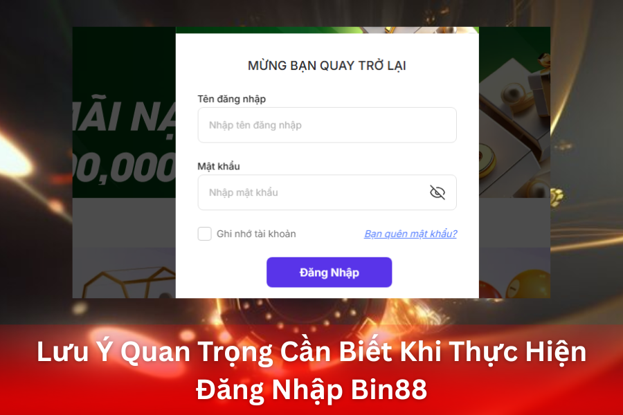 Những Lưu Ý Quan Trọng Cần Biết Khi Thực Hiện Đăng Nhập Bin88