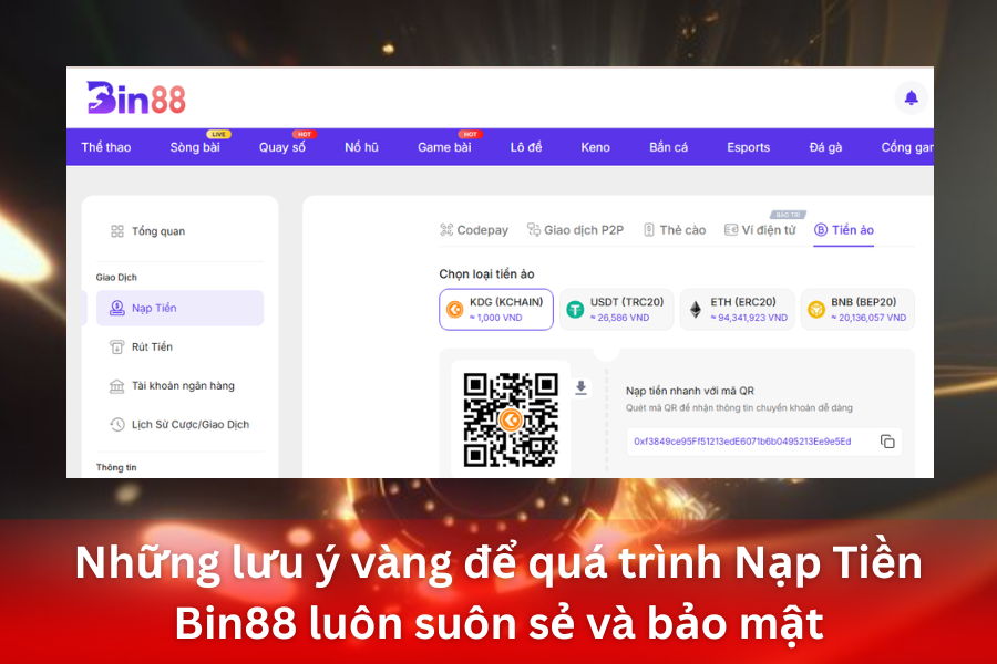 Những lưu ý vàng để quá trình Nạp Tiền Bin88 luôn suôn sẻ và bảo mật